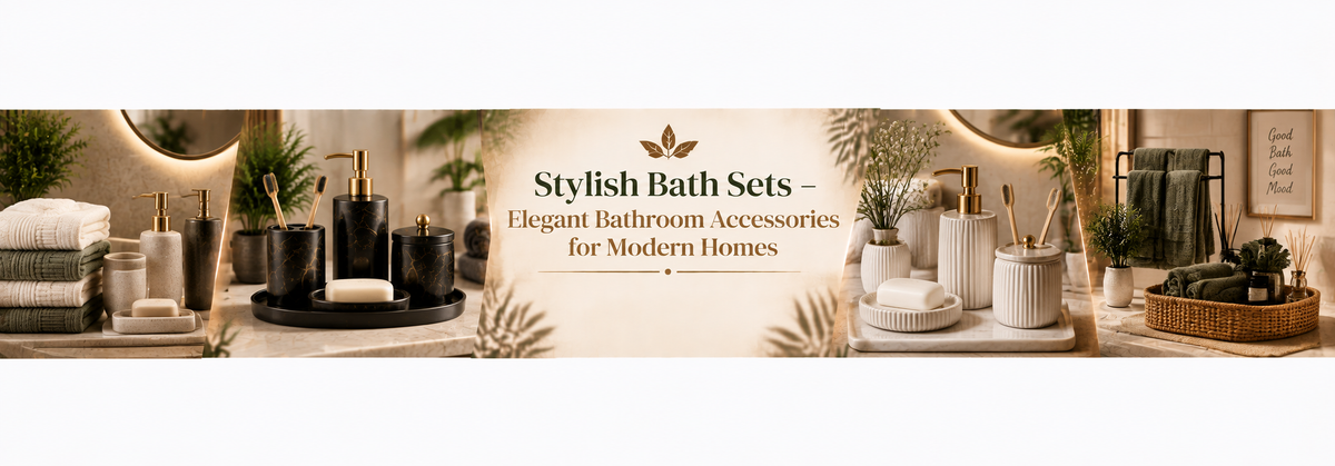 Stylish Bath Sets – Elegant Bathroom Accessories for Modern Homes - myhomestore.com.pk